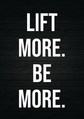 Lift More Be More