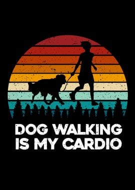 Dog Walking Is My Cardio