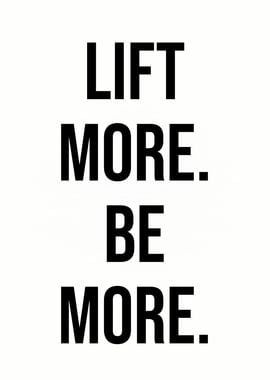 Lift More Be More