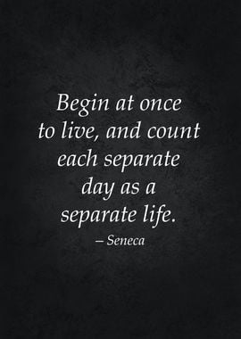 Begin To Live Stoic Quote