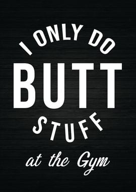 Butt Stuff Only At The Gym