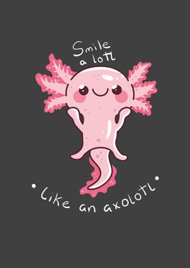 Smile A Lotl Like Axolotl