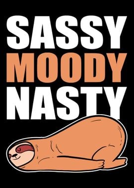 Sassy Moody Nasty Sassy an