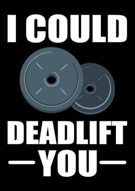 Gym I Could Deadlift You