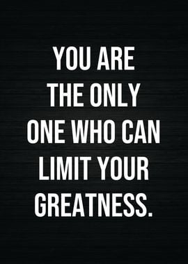 You Limit Your Greatness