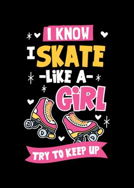 I Know I Skate Like A Girl