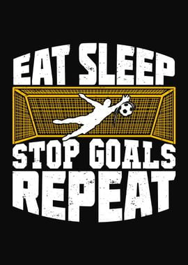 Eat Sleep Stop Goals