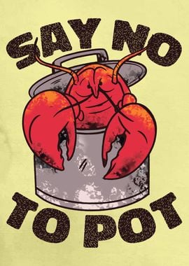 Say No To Pot Crawfish