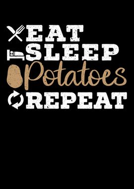 Eat Sleep Potatoes Repeat