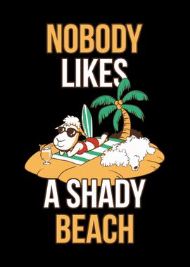 Nobody Likes A Shady Beach