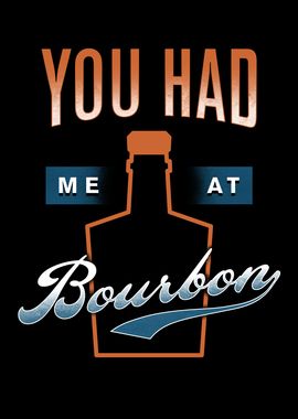 You Had Me At Bourbon