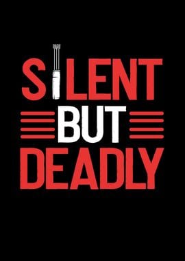 Silent but deadly