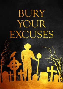 Bury Your Excuses