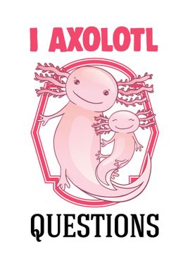 I Axolotl Questions