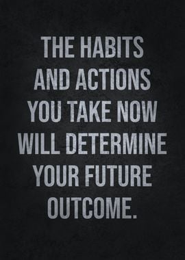 Your Habits and Actions