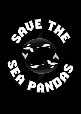 Save The Sea Pandas Orcas