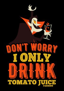 Do not Worry I Only Drink