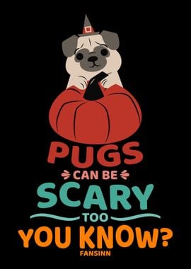 Pugs Can Be Scary Too