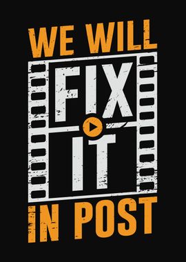 We Will Fix It In Post 