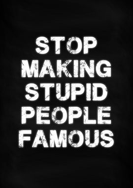 Stupid people famous