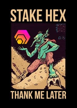 Stake Hex Thank Me Later