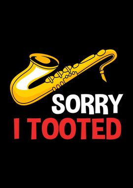 Saxophone Sorry I Tooted