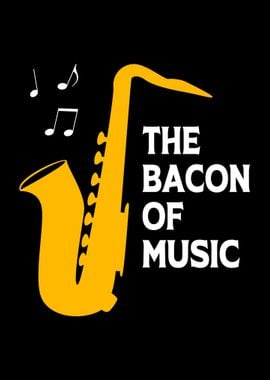 Saxophone Bacon Of Music