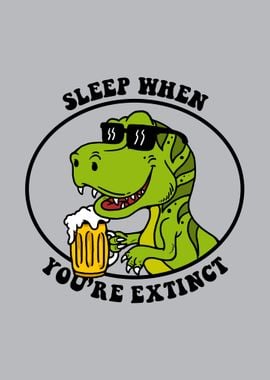 Sleep When Youre Extinct 