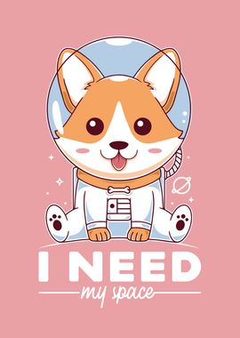 I Need my Space Kawaii Art