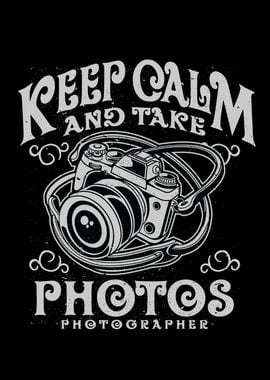 Keep Calm And Take Photos