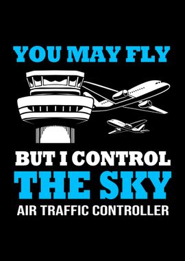 You May Fly But I Control