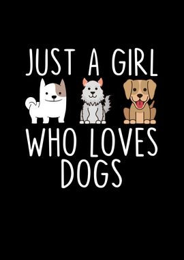 Just a Girl Who Loves Dogs