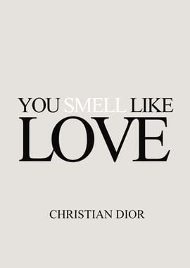 You Smell Like Love Dior