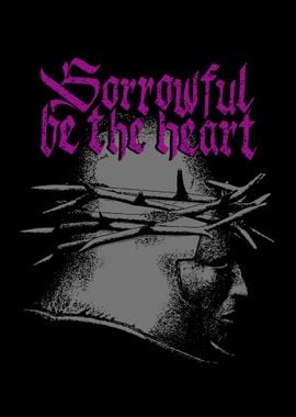 Sorrowful be the heart