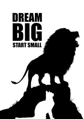 Dream Big Start Small