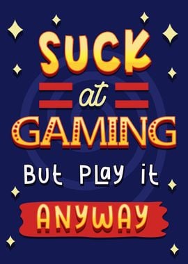 Suck at Gaming 