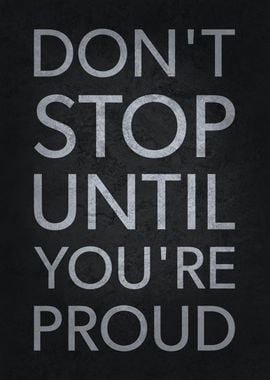 Do Not Stop Until Proud