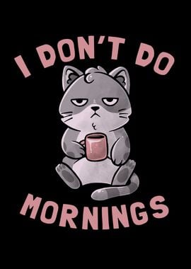 I Dont Do Mornings