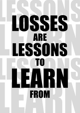 Losses Are Lessons