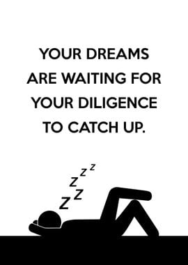 Dreams and Diligence