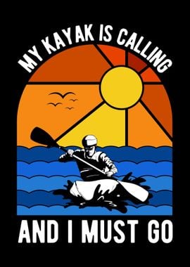 My Kayak Is Calling And I