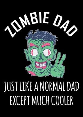 Zombie Dad Just Like A Nor