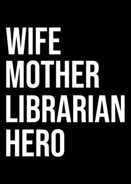 Wife Mother Librarian Hero