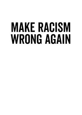 Make Racism Wrong Again