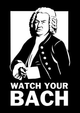 Watch Your Bach