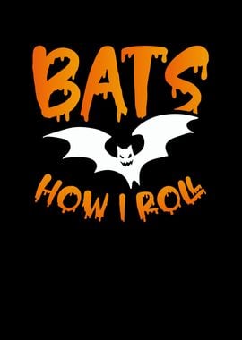 Bats how i roll