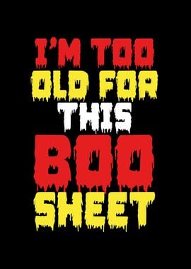 Im to old for boo sheet