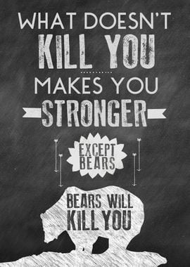 Bears will kill you