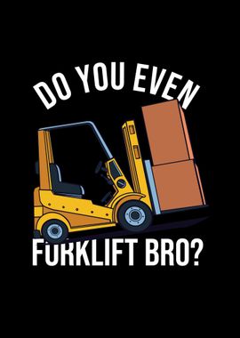 Do You Even Forklift Bro