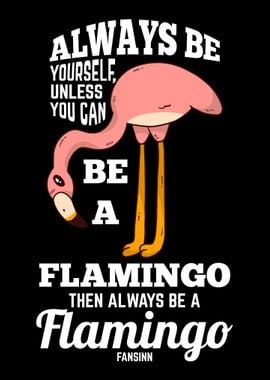 Always Be Yourself Flaming